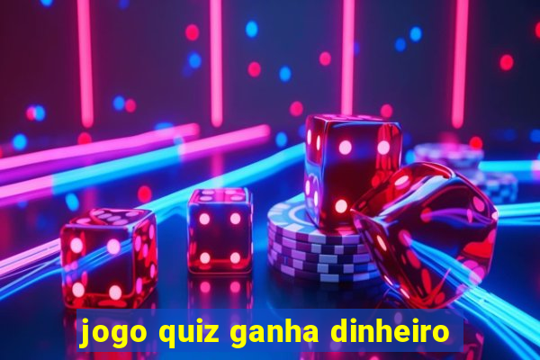 jogo quiz ganha dinheiro